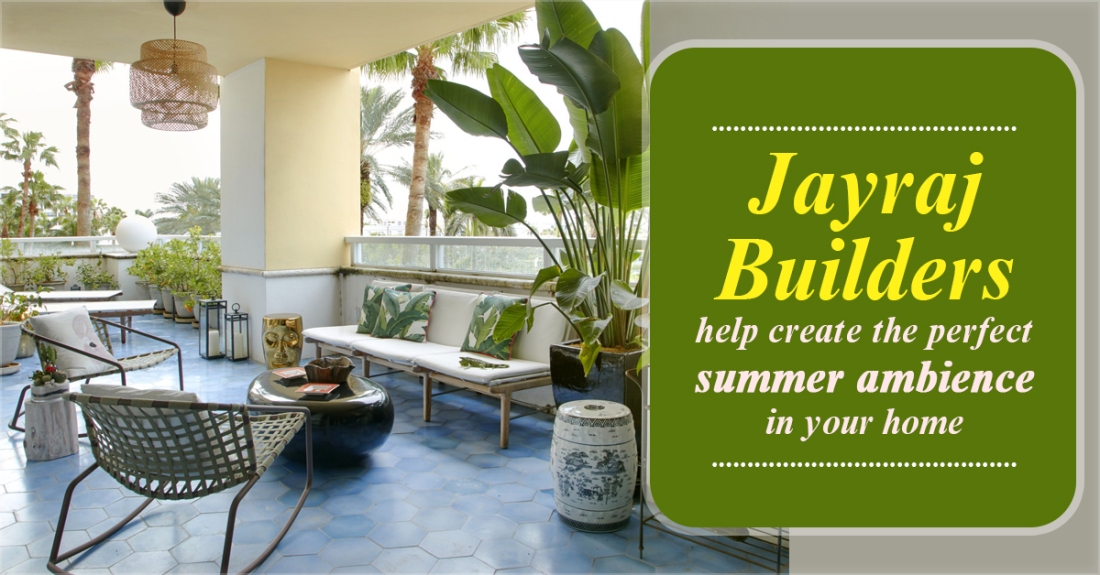 Jayraj Builders Jayesh Dave Summer tips